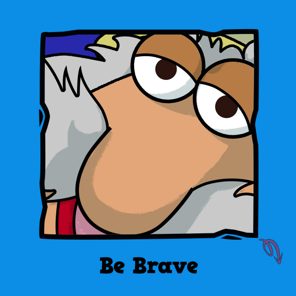 Be Brave